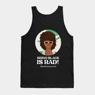 Being Black Is Rad - Black History Month Tank Top